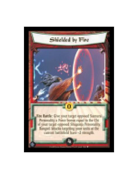 Shielded by Fire  - Fire Battle: Give your target opposed Samurai Personality a Force bonus equal to the Chi of your target oppo