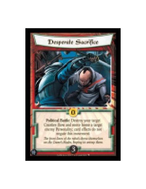Desperate Sacrifice  - Political Battle: Destroy your target Courtier: Bow and move home a target enemy Personality; card effect