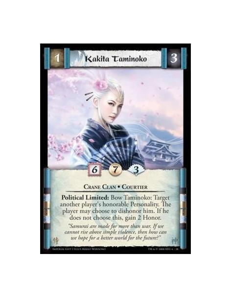 Kakita Taminoko  - Crane Clan * Courtier Political Limited: Bow Tamioko: Target another player’s honorable Personality. The play