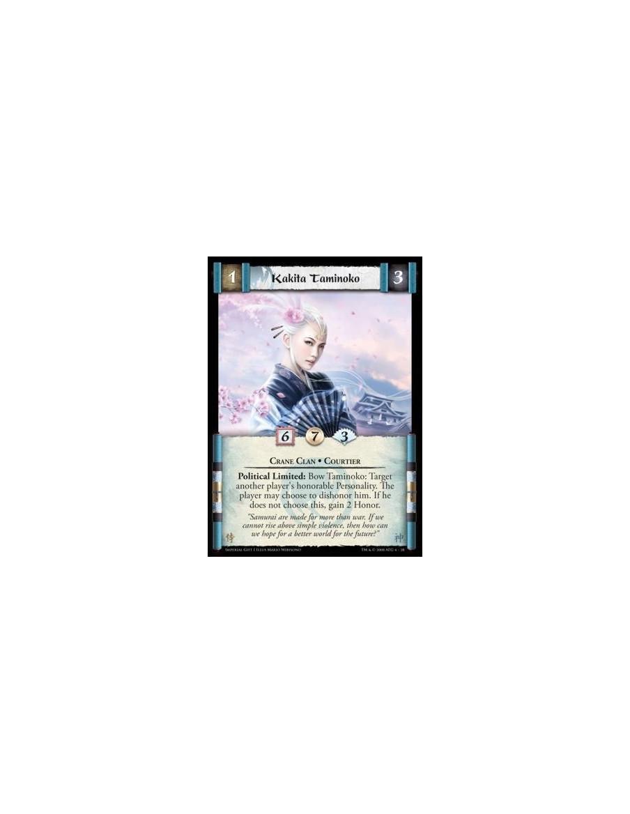 Kakita Taminoko  - Crane Clan * Courtier Political Limited: Bow Tamioko: Target another player’s honorable Personality. The play