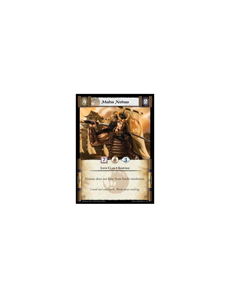Matsu Notsuo  - Lion Clan * Samurai Notsuo does not bow from battle resolution.