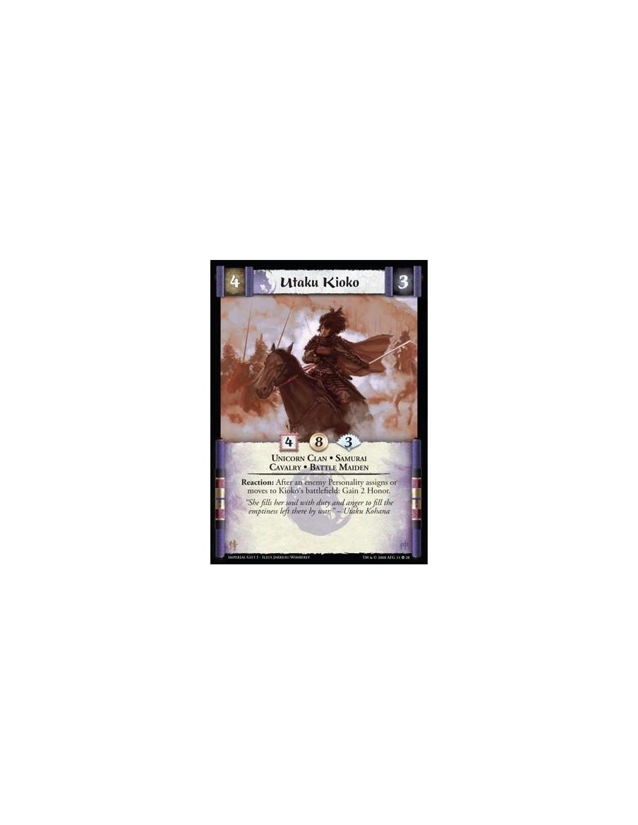 Utaku Kioko  - Unicorn Clan * Battle Maiden * Samurai * Cavalry Reaction: After an enemy Personality assigns or moves to Utaku K