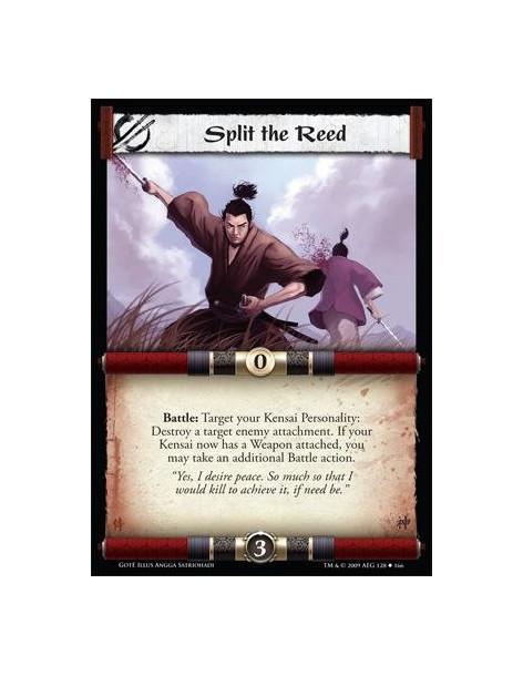 Split the Reed  - Battle: Target your Kensai Personality: Destroy a target enemy attachment. If your Kensai now has a Weapon att