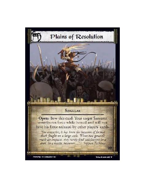 Plains of Resolution  - SingularOpen: Bow this card: Your target Samurai contributes force while bowed and will not have his for