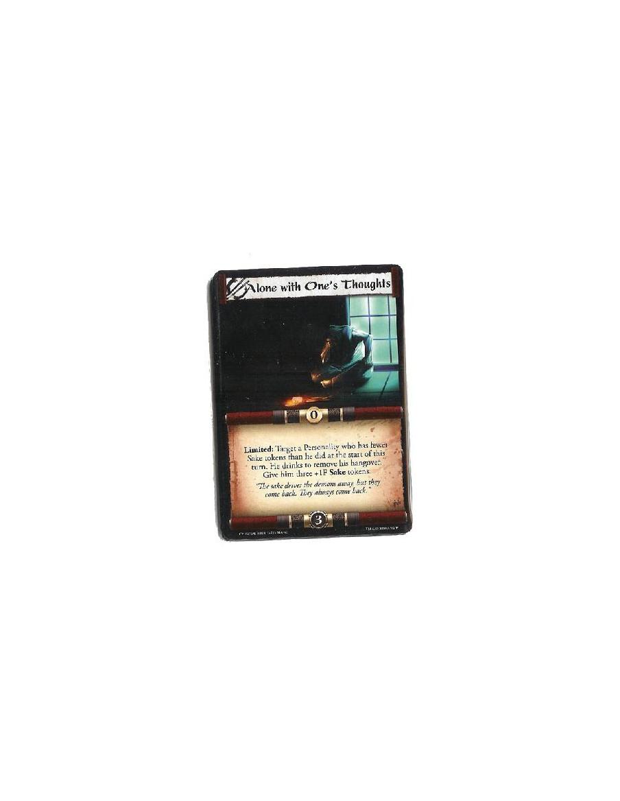 Alone with One's Thoughts  - Limited: Target a personality who has fewer Sake Tokens than he did at the start of this turn. He d