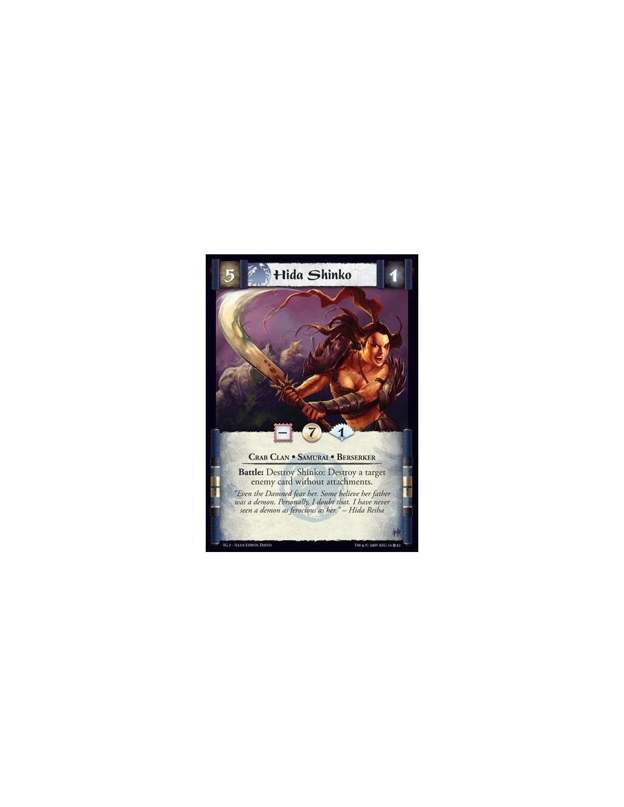 Hida Shinko  - Crab Clan • Samurai • Berserker  Battle: Destroy Shinko: Destroy a target enemy card without attachments.