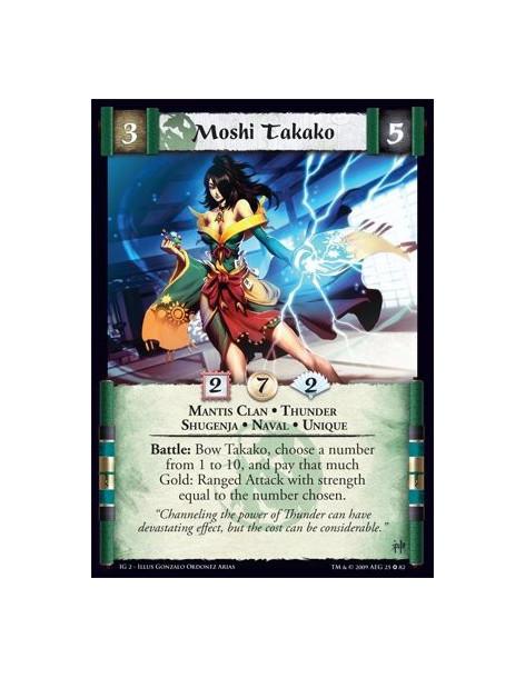 Moshi Takako  - Mantis Clan • Thunder • Shugenja • Naval • Unique Battle: Bow Takako, choose a number  from 1 to 10, and pay tha