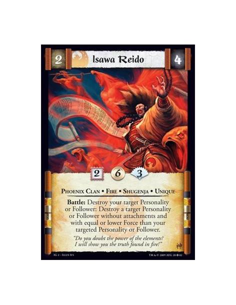Isawa Reido  - Phoenix Clan • Fire • Shugenja • Unique Battle: Destroy your target Personality or Follower: Destroy a target Per