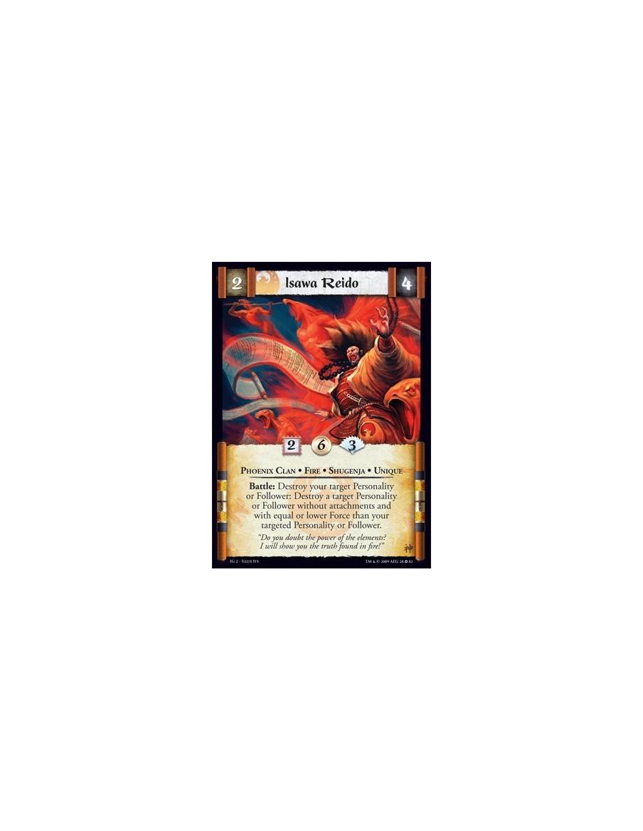 Isawa Reido  - Phoenix Clan • Fire • Shugenja • Unique Battle: Destroy your target Personality or Follower: Destroy a target Per