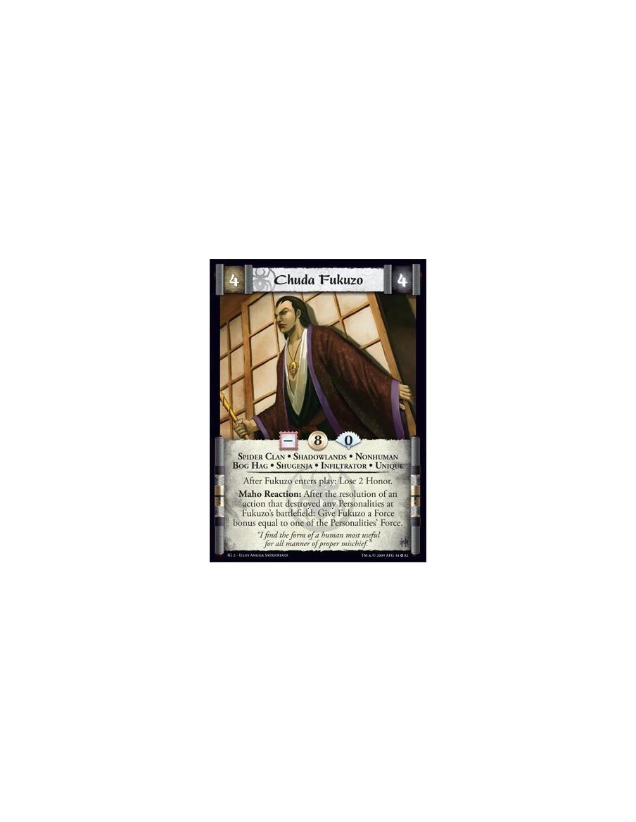 Chuda Fukuzo  - Spider Clan • Shadowlands • Nonhuman • Bog Hag • Shugenja • Infiltrator • Unique After Fukuzo enters play: Lose 