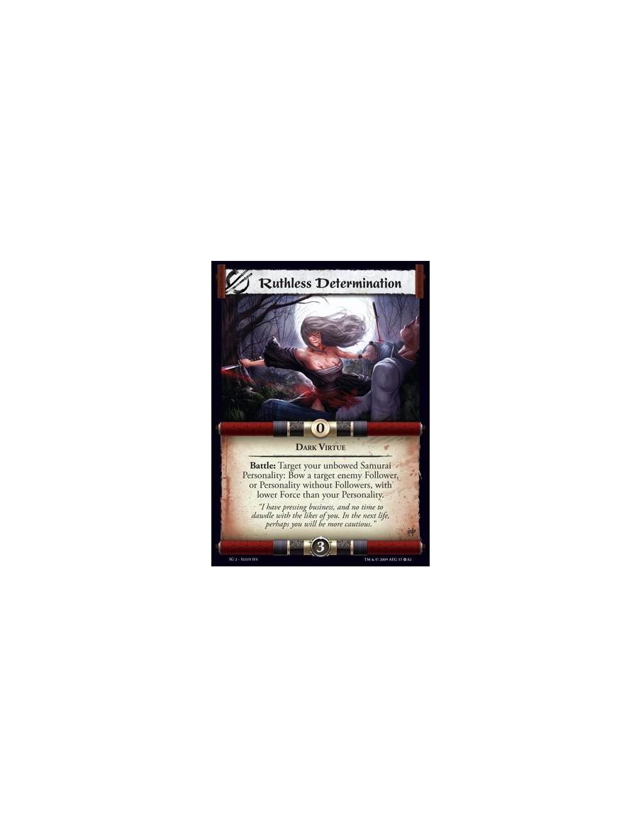 Ruthless Determination  - Dark Virtue Battle: Target your unbowed Samurai Personality: Bow a target enemy Follower, or Personali