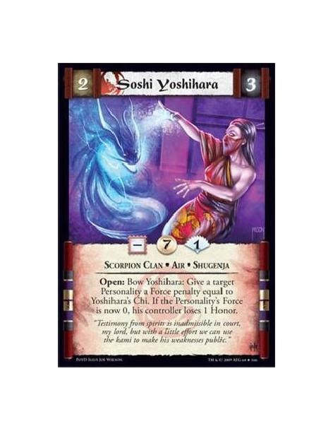 Soshi Yoshihara  - Scorpion Clan • Air • Shugenja Open: Bow Yoshihara: Give a target Personality a Force penalty equal to Yoshih