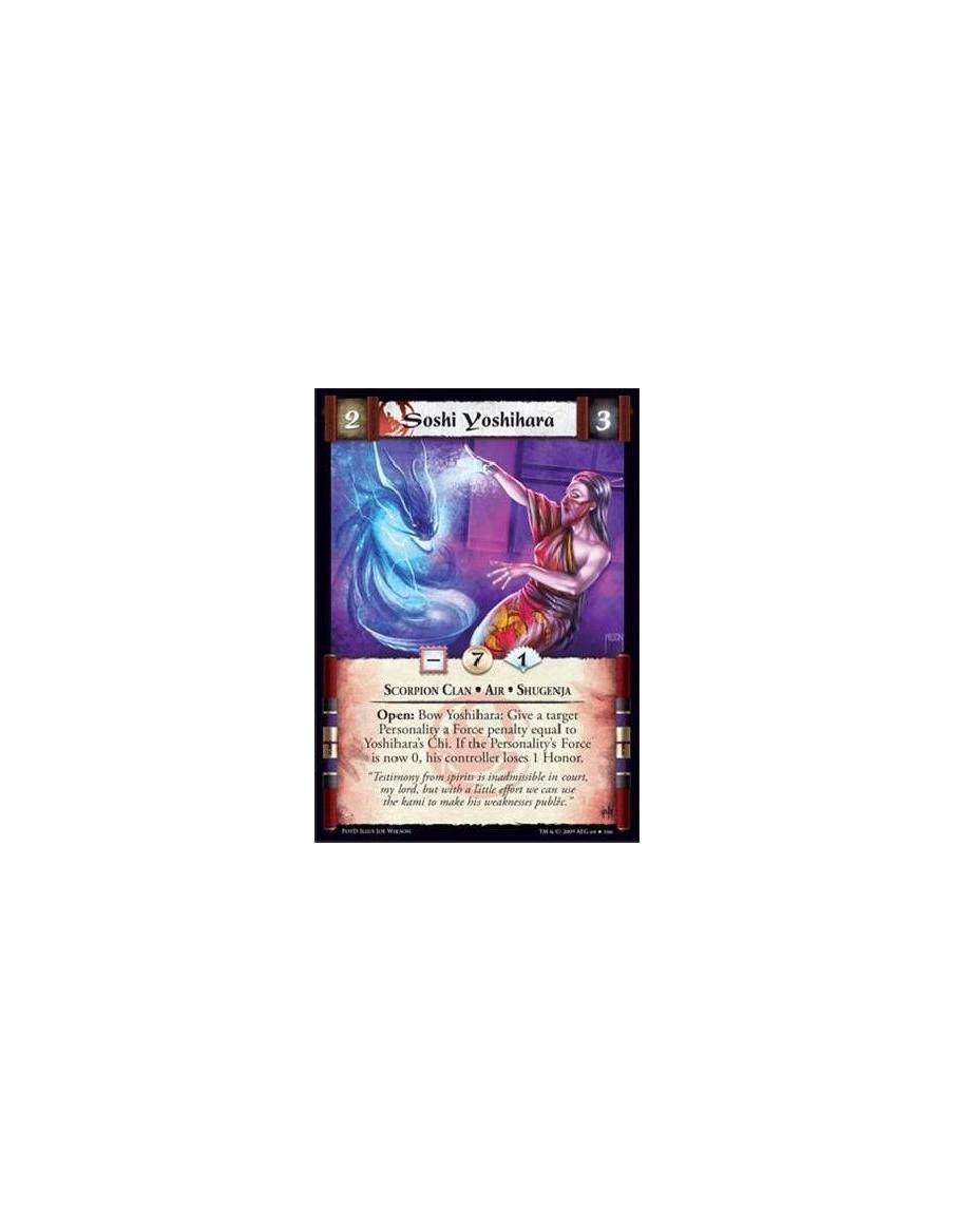 Soshi Yoshihara  - Scorpion Clan • Air • Shugenja Open: Bow Yoshihara: Give a target Personality a Force penalty equal to Yoshih