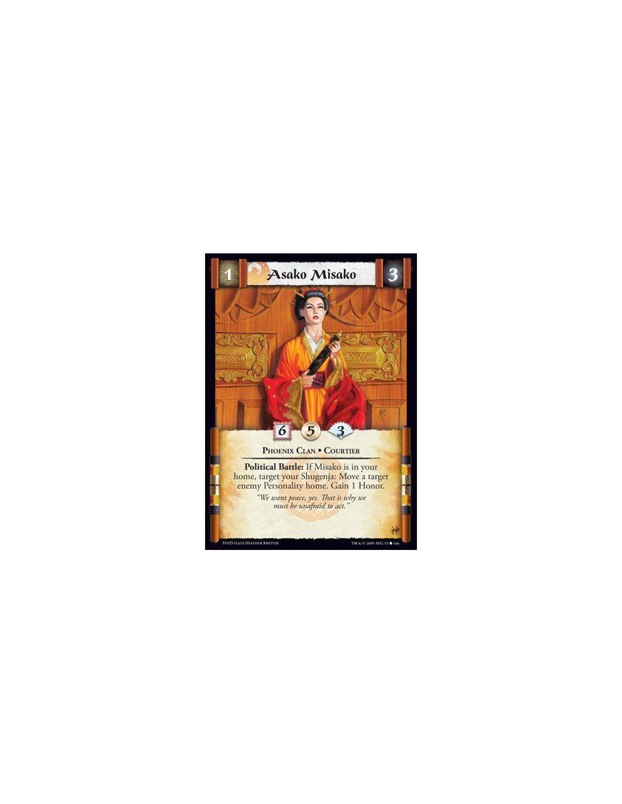 Asako Misako  - Phoenix Clan • Courtier Political Battle: If Misako is in your home, target your Shugenja: Move a target enemy P