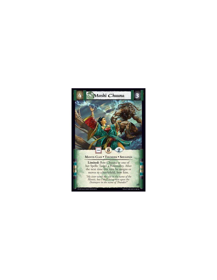 Moshi Chuuna  - Mantis Clan • Thunder • Shu genja Limited: Bow Chuuna or one of her Spells: Target a Personality. After the next
