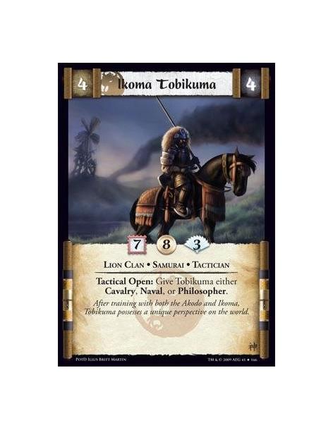 Ikoma Tobikuma (Español)  - Lion Clan • Samurai • Tactician Tactical Open: Give Tobikuma either Cavalry, Naval, or Philosopher.