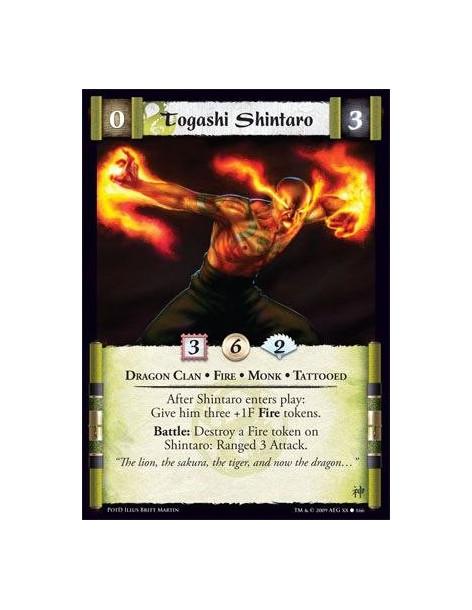 Togashi Shintaro  - Dragon Clan • Fire • Monk • Tattooed After Shintaro enters play: Give him three +1F Fire tokens. Battle: Des