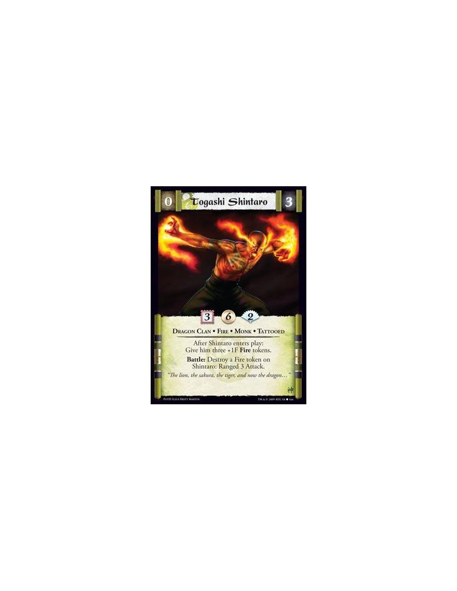 Togashi Shintaro  - Dragon Clan • Fire • Monk • Tattooed After Shintaro enters play: Give him three +1F Fire tokens. Battle: Des