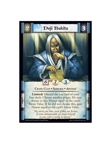 Doji Bukita  - Crane Clan • Samurai • Artisan Limited: Discard the top card of your Fate deck: Choose another player. He may cho