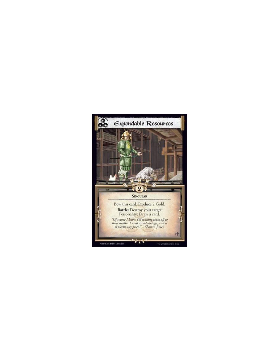 Expendable Resources  - Singular Bow this card: Produce 2 Gold. Battle: Destroy your target Personality: Draw a card.