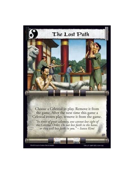 The Lost Path  - Choose a Celestial in play. Remove it from the game. After the next time this game a Celestial enters play, rem