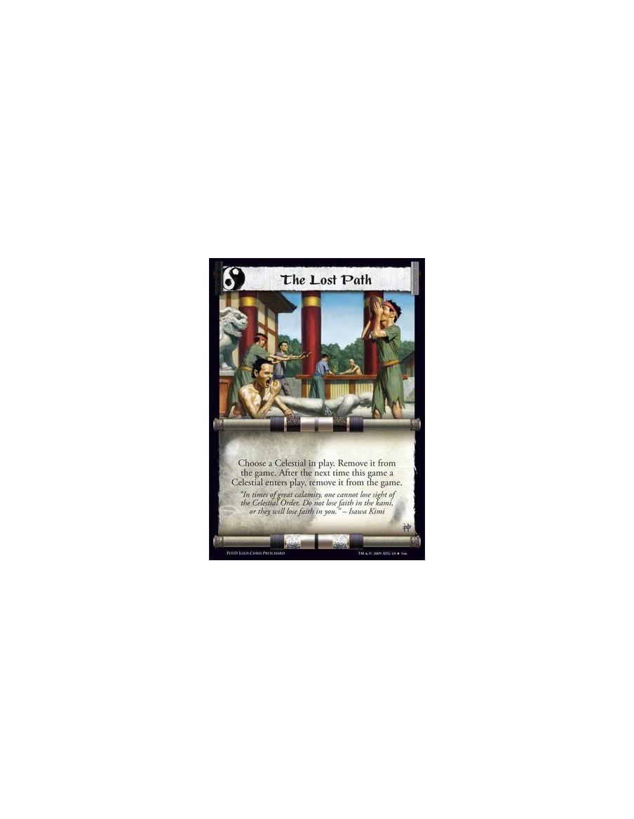 The Lost Path  - Choose a Celestial in play. Remove it from the game. After the next time this game a Celestial enters play, rem