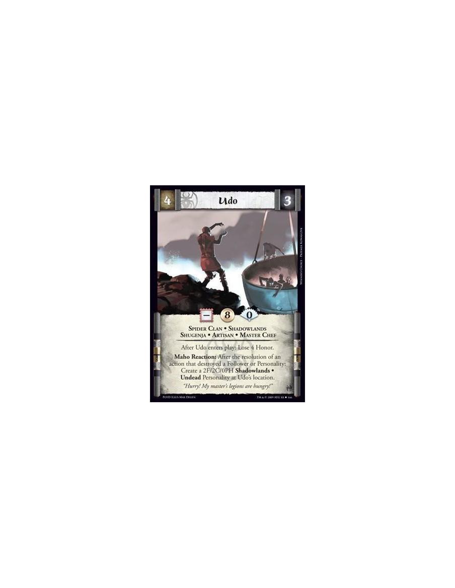 Udo (Español)  - Spider Clan • Shadowlands • Shu genja • Artisan • Master Chef After Udo enters play: Lose 4 Honor. Maho Reactio