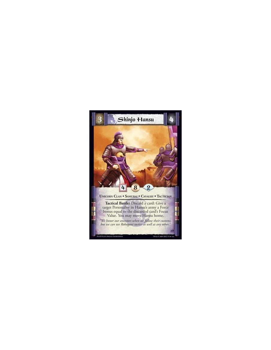 Shinjo Hansu  - Unicorn Clan • Samurai • Cavalry • Tactician Tactical Battle: Discard a card: Give a target Personality in Hansu