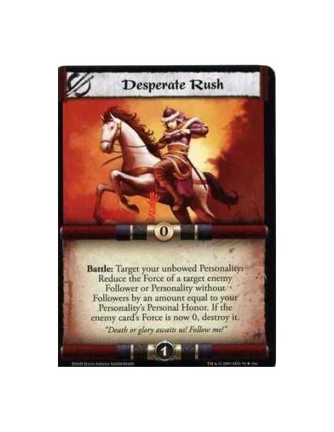 Desperate Rush  - Battle: Target your unbowed Personality: Reduce the Force of a target enemy Follower or Personality without Fo