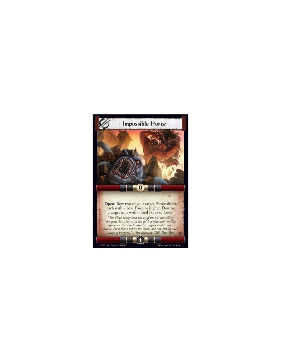 Impossible Force  - Open: Bow two of your target Personalities, each with 7 base Force or higher: Destroy a target unit with 6 t