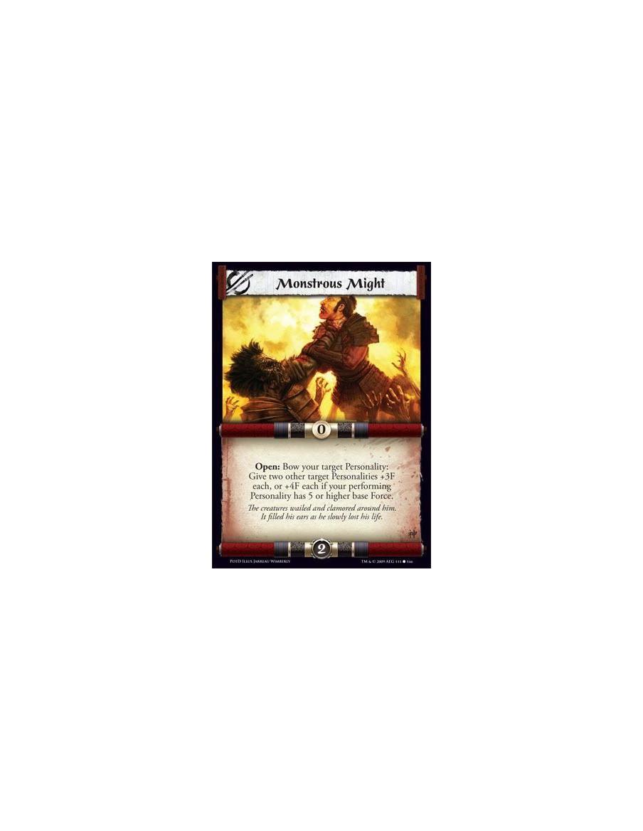 Monstrous Might  - Open: Bow your target Personality: Give two other target Personalities +3F each, or +4F each if your performi