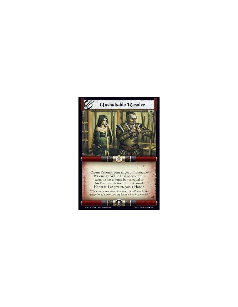 Unshakable Resolve  - Open: Rehonor your target dishonourable Personality. While he is opposed this turn, he has a Force bonus e