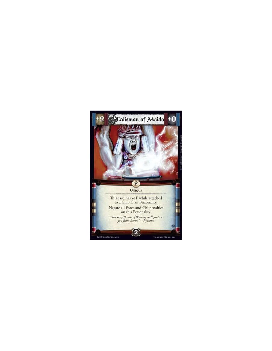 Talisman of Meido (Español)  - Unique This card has +1F while attached to a Crab Clan Personality. Negate all Force and Chi pena
