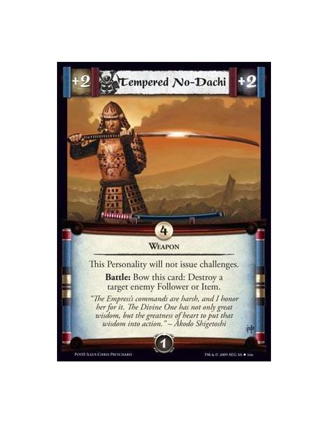 Tempered No-Dachi  - Weapon  This Personality will not issue challenges. Battle: Bow this card: Destroy a target enemy Follower 