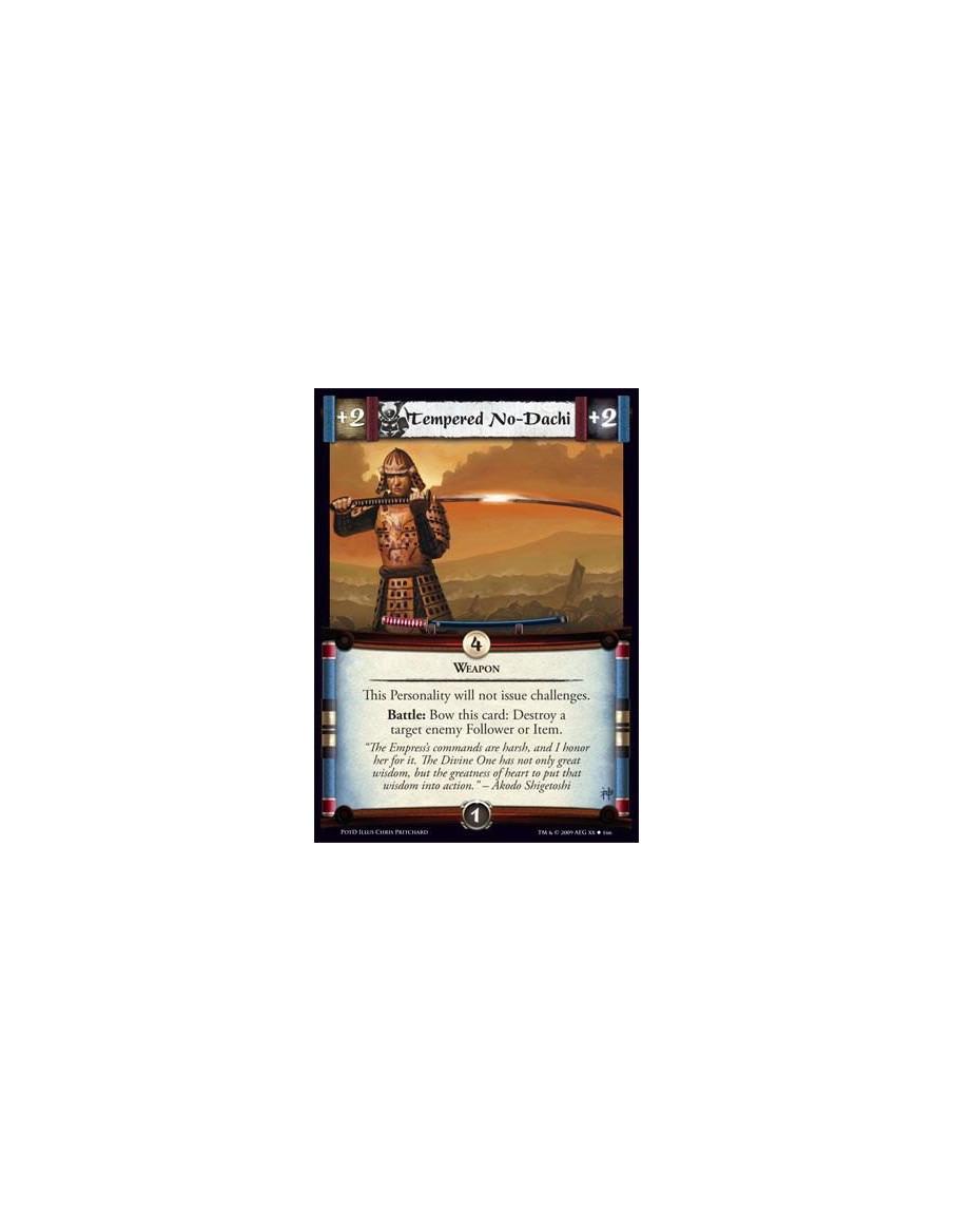 Tempered No-Dachi  - Weapon  This Personality will not issue challenges. Battle: Bow this card: Destroy a target enemy Follower 