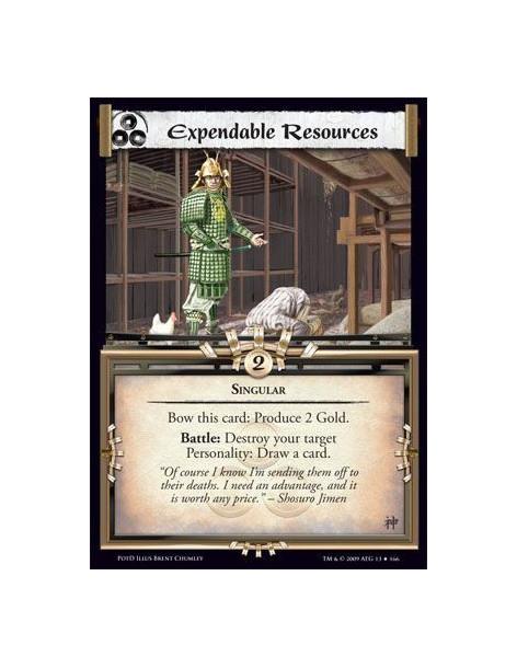 Expendable Resources FOIL  - Singular Bow this card: Produce 2 Gold. Battle: Destroy your target Personality: Draw a card.