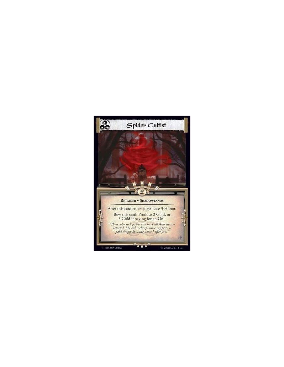 Spider Cultist  - Retainer • Shadowlands After this card enters play: Lose 3 Honor. Bow this card: Produce 2 Gold, or 3 Gold if 
