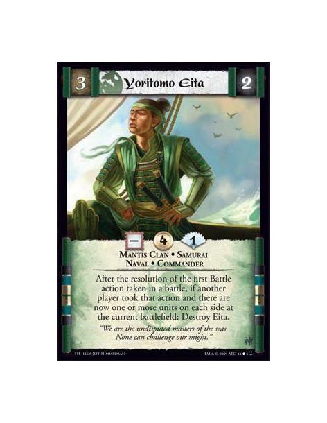 Yoritomo Eita  - Mantis Clan • Samurai • Naval • Commander After the resolution of the first Battle action taken in a battle, if