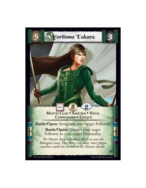 Yoritomo Takara  - Mantis Clan • Samurai • Naval  • Commander • Unique  Battle/Open: Straighten your target Follower. Battle/Ope