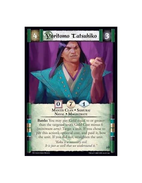 Yoritomo Tatsuhiko  - Mantis Clan • Samurai • Naval • Magistrate  Battle: You may pay Gold equal to or greater than the targeted