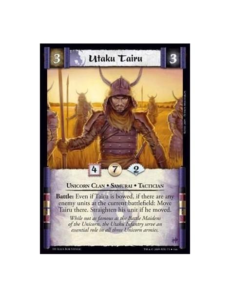 Utaku Tairu  - Unicorn Clan • Samurai • Tactician Battle: Even if Tairu is bowed, if there are any enemy units at the current ba