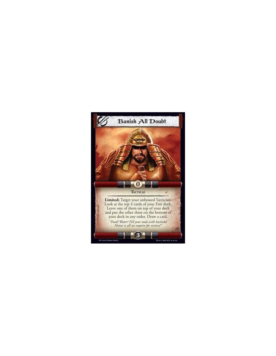 Banish All Doubt!  - Tactical Limited: Target your unbowed Tactician: Look at the top 4 cards of your Fate deck. Leave one of th