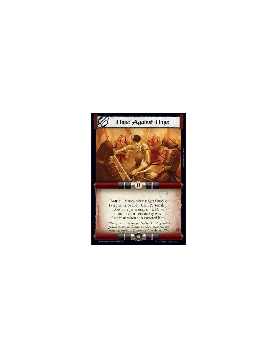 Hope Against Hope  - Battle: Destroy your target Unique Personality or Lion Clan Personality: Bow a target enemy unit. Draw a ca