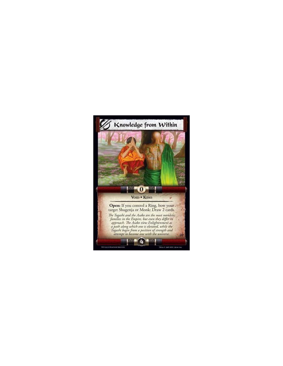Knowledge from Within  - Void • Kiho Open: If you control a Ring, bow your target Shugenja or Monk: Draw 2 cards.