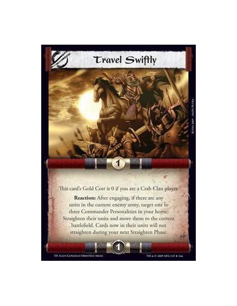 Travel Swiftly  - This card’s Gold Cost is 0 if you are a Crab Clan player. Reaction: After engaging, if there are any units in 