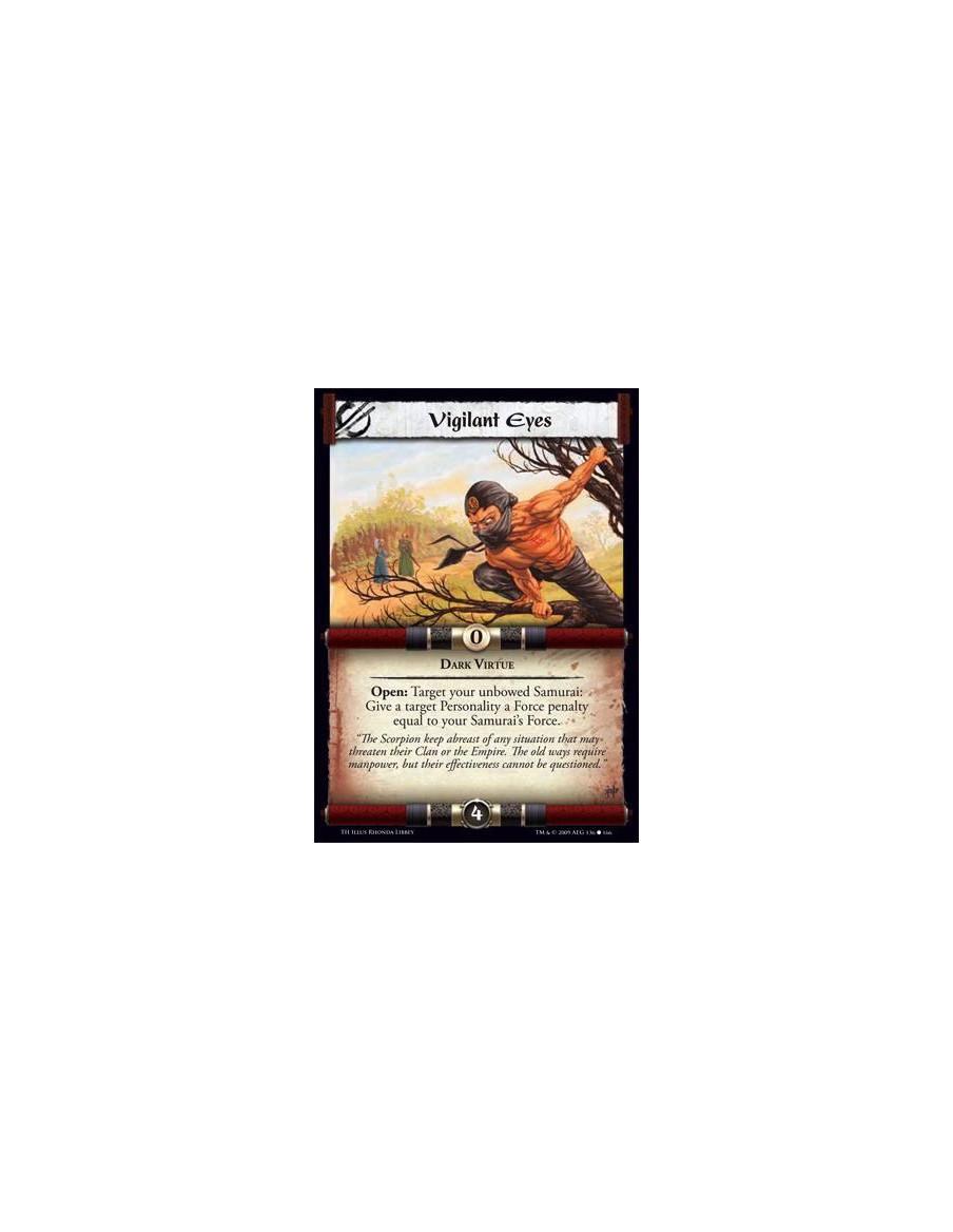 Vigilant Eyes  - Dark Virtue  Open: Target your unbowed Samurai:Give a target Personality a Force penalty equal to your Samurai’