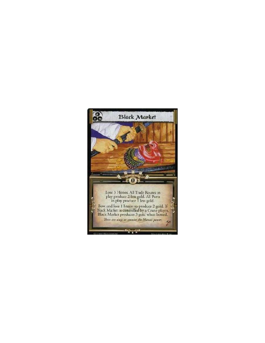 Black Market  - Lose 3 Honor. All Trade Routes in play produce 2 less gold. All Ports in play produce 1 less gold. Bow and lose 