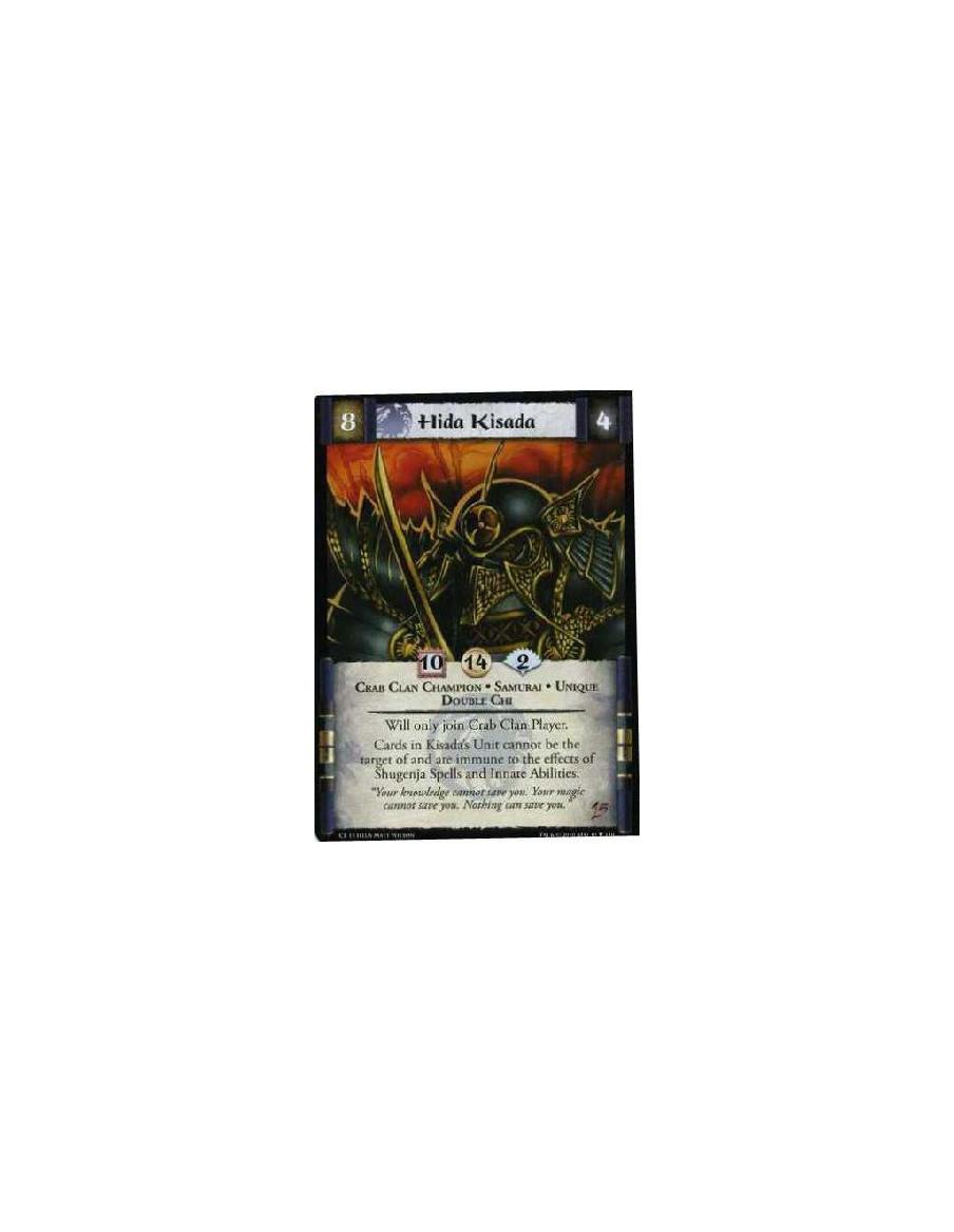 Hida Kisada  - Crab Clan Champion. Samurai. Unique. Double Chi Will only join Crab Clan Player. Cards in Kisada's Unit cannot be