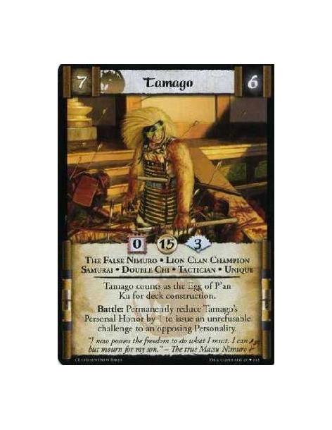 Tamago  - The False Nimuro • Lion Clan Champion • Samurai • Double Chi • Tactician • Unique Tamago counts as the Egg of P'an Ku