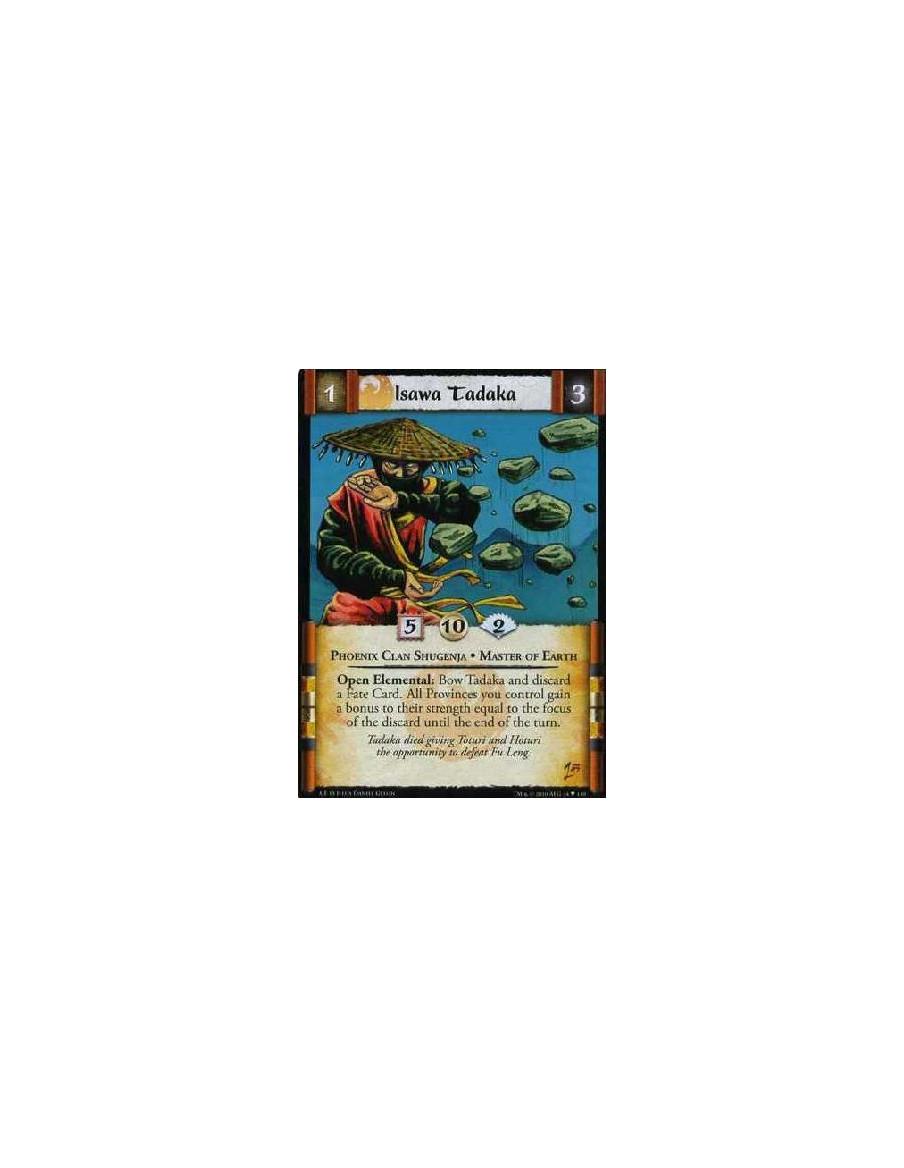 Isawa Tadaka  - Phoenix Clan Shugenja• Master of Earth Open Elemental: Bow Tadaka and discard a Fate Card. All provinces you con